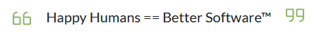 happy humans better software